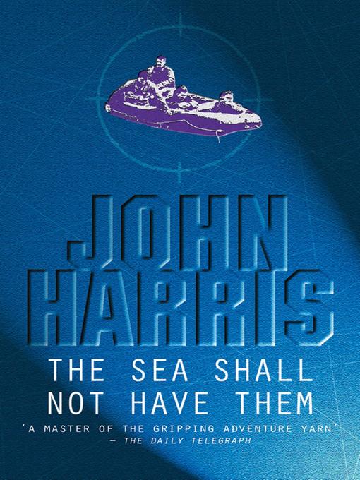 Title details for The Sea Shall Not Have Them by John Harris - Available
